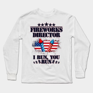 Fireworks Director I Run You Run Flag Funny 4th Of July Long Sleeve T-Shirt